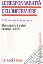 La responsabilità dell'infermiere. Dalla normativa alla pratica