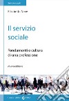 Il servizio sociale. Fondamenti e cultura di una professione libro