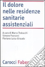 Il Dolore nelle residenze sanitarie assistenziali libro