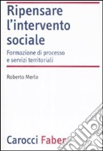 Ripensare l'intervento sociale. Formazione di processo e servizi territoriali