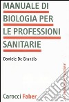 Manuale di biologia per le professioni sanitarie libro