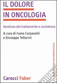 Il dolore in oncologia. Gestione del trattamento e assistenza