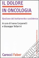 Il dolore in oncologia. Gestione del trattamento e assistenza