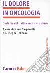 Il dolore in oncologia. Gestione del trattamento e assistenza libro