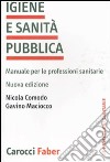 Igiene e sanità pubblica. Manuale per le professioni sanitarie libro