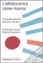 L'Adolescenza come risorsa. Una guida operativa alla Peer Education