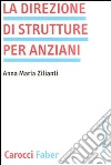 La direzione di strutture per anziani libro