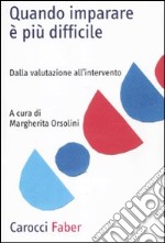 Quando imparare è più difficile. Dalla valutazione all'intervento