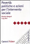 Povertà: politiche e azioni per l'intervento sociale libro