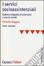 I servizi socioassistenziali. Sistema integrato di interventi e servizi sociali libro