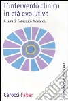 L'intervento clinico in età evolutiva libro