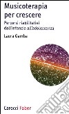 Musicoterapia per crescere. Percorsi riabilitativi dall'infanzia all'adolescenza libro di Gamba Laura