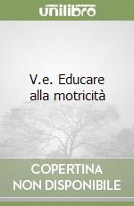 V.e. Educare alla motricità libro