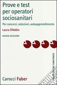 Prove e test per operatori socio-sanitari. Per concorsi, selezioni, autoapprendimento