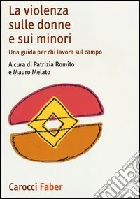 La violenza sulle donne e sui minori. Una guida per chi lavora sul campo