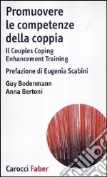 Promuovere le competenze della coppia. Il Couples Coping Enhancement Training libro