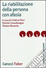 La riabilitazione della persona con afasia libro