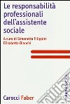 Le responsabilità professionali dell'assistente sociale libro