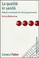 La qualità in sanità. Metodi e strumenti di clinical governance libro