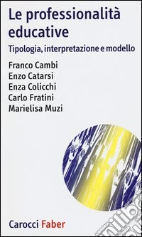 Le professionalità educative. Tipologia, interpretazione e modello