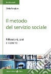 Il metodo nel servizio sociale. Analisi dei casi e ricerche libro