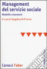 Management del servizio sociale. Modelli e strumenti libro