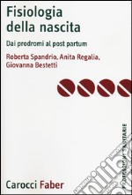 Fisiologia della nascita. Dai prodromi al post-partum