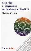 Asilo nido e integrazione del bambino con disabilità libro di Cesaro Alessandra