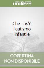 Che cos'è l'autismo infantile