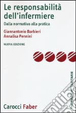 La responsabilità dell'infermiere. Dalla normativa alla pratica