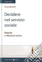 Decidere nel servizio sociale. Metodo e riflessioni etiche