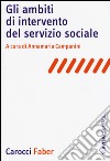 Gli ambiti di intervento del servizio sociale libro