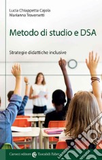 Metodo di studio e DSA. Strategie didattiche inclusive libro