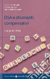 DSA e strumenti compensativi libro di Ventriglia Luciana Storace Franca Capuano Annapaola