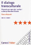 Il dialogo transculturale. Manuale per operatori sanitari e altre professioni di aiuto. Nuova ediz. libro