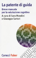 La patente di guida. Breve manuale per la valutazione cognitiva libro