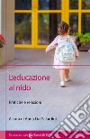 L'educazione al nido. Pratiche e relazioni libro