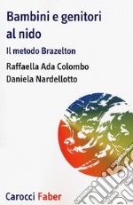 Bambini e genitori al nido. Il metodo Brazelton