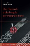 Dieci falsi miti e dieci regole per insegnare bene libro