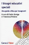 I bisogni educativi speciali. Una guida critica per insegnanti libro