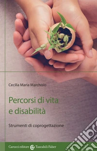 Percorsi di vita e disabilità. Strumenti di coprogettazione