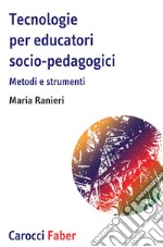 Tecnologie per educatori socio-pedagogici, Metodi e strumenti libro