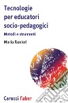 Tecnologie per educatori socio-pedagogici, Metodi e strumenti libro