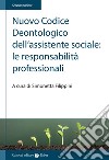 Nuovo Codice deontologico dell'assistente sociale: le responsabilità professionali libro
