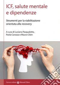 ICF, salute mentale e dipendenze. Strumenti per la riabilitazione orientata alla recovery
