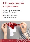 ICF, salute mentale e dipendenze. Strumenti per la riabilitazione orientata alla recovery libro