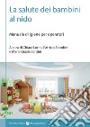 La salute dei bambini al nido. Manuale di igiene per operatori libro