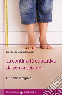 La continuità educativa da zero a sei anni. Il sistema integrato