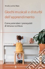 Giochi musicali e disturbi dell'apprendimento. Come potenziare i prerequisiti di lettura e scrittura