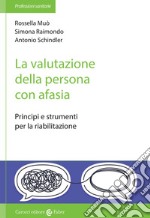 La valutazione della persona con afasia. Principi e strumenti per la riabilitazione libro